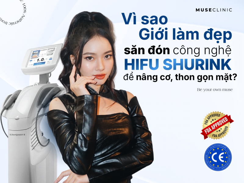Vì sao giới làm đẹp săn đón công nghệ HIFU Shurink để nâng cơ, thon gọn mặt? 