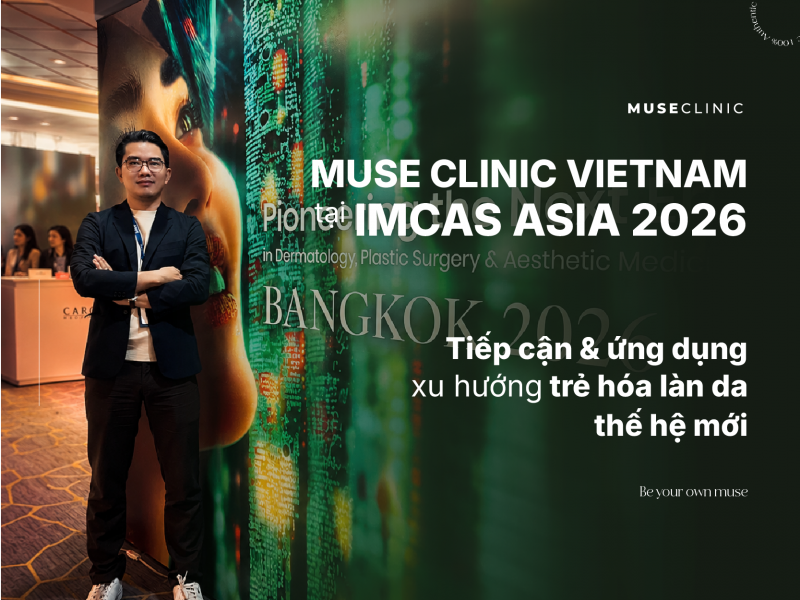 MUSE CLINIC VIETNAM TẠI IMCAS ASIA 2026: TIẾP CẬN & ỨNG DỤNG XU HƯỚNG TRẺ HÓA LÀN DA THẾ HỆ MỚI, CHUẨN QUỐC TẾ